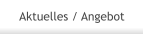 Aktuelles / Angebot