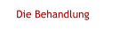 Die Behandlung