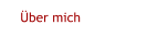 Über mich